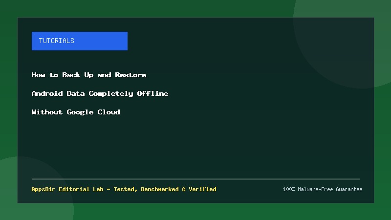 How to Back Up and Restore Android Data Completely Offline Without Google Cloud