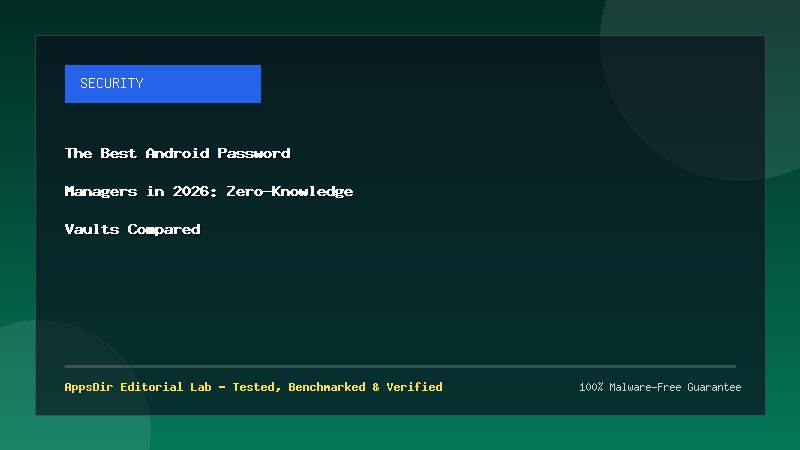 The Best Android Password Managers in 2026: Zero-Knowledge Vaults Compared