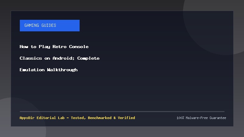 How to Play Retro Console Classics on Android: Complete Emulation Walkthrough