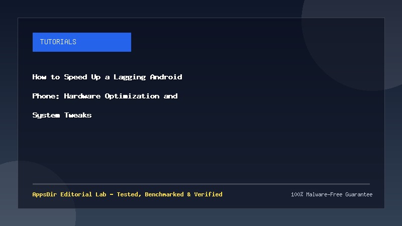 How to Speed Up a Lagging Android Phone: Hardware Optimization and System Tweaks