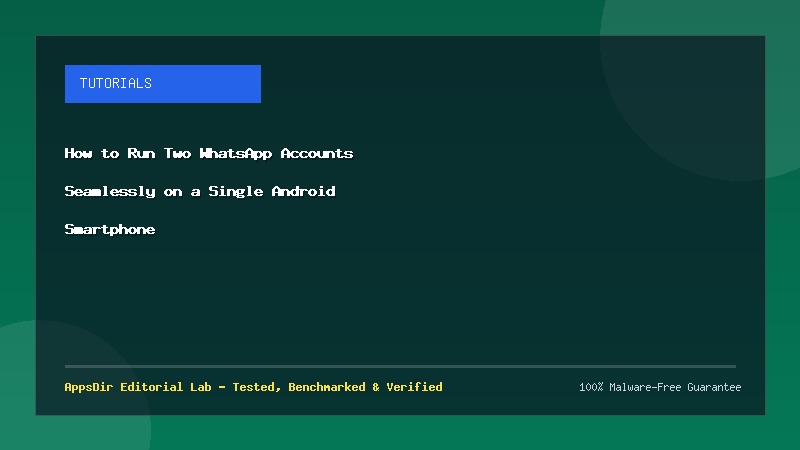 How to Run Two WhatsApp Accounts Seamlessly on a Single Android Smartphone