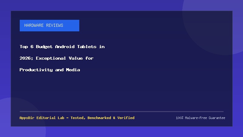 Top 6 Budget Android Tablets in 2026: Exceptional Value for Productivity and Media