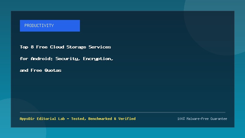 Top 8 Free Cloud Storage Services for Android: Security, Encryption, and Free Quotas