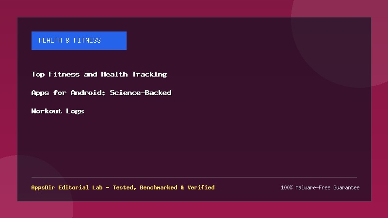 Top Fitness and Health Tracking Apps for Android: Science-Backed Workout Logs